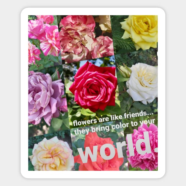 Flowers are like Friends Magnet by CDUS